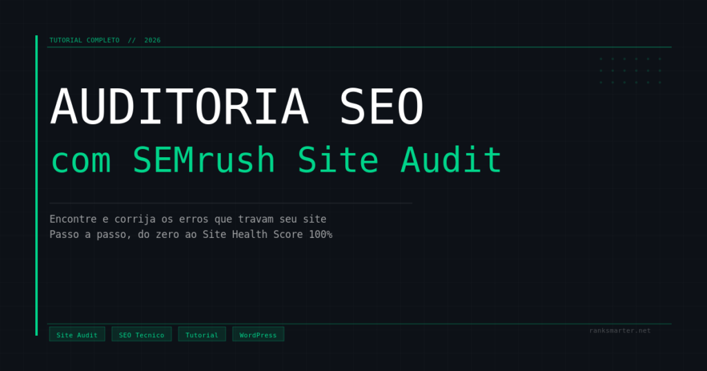 Auditoria SEO com SEMrush - Site Audit 2026